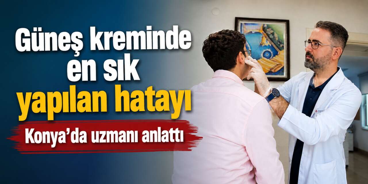 Konya’dan güneş kremi uyarısı! İki parmak kuralına dikkat