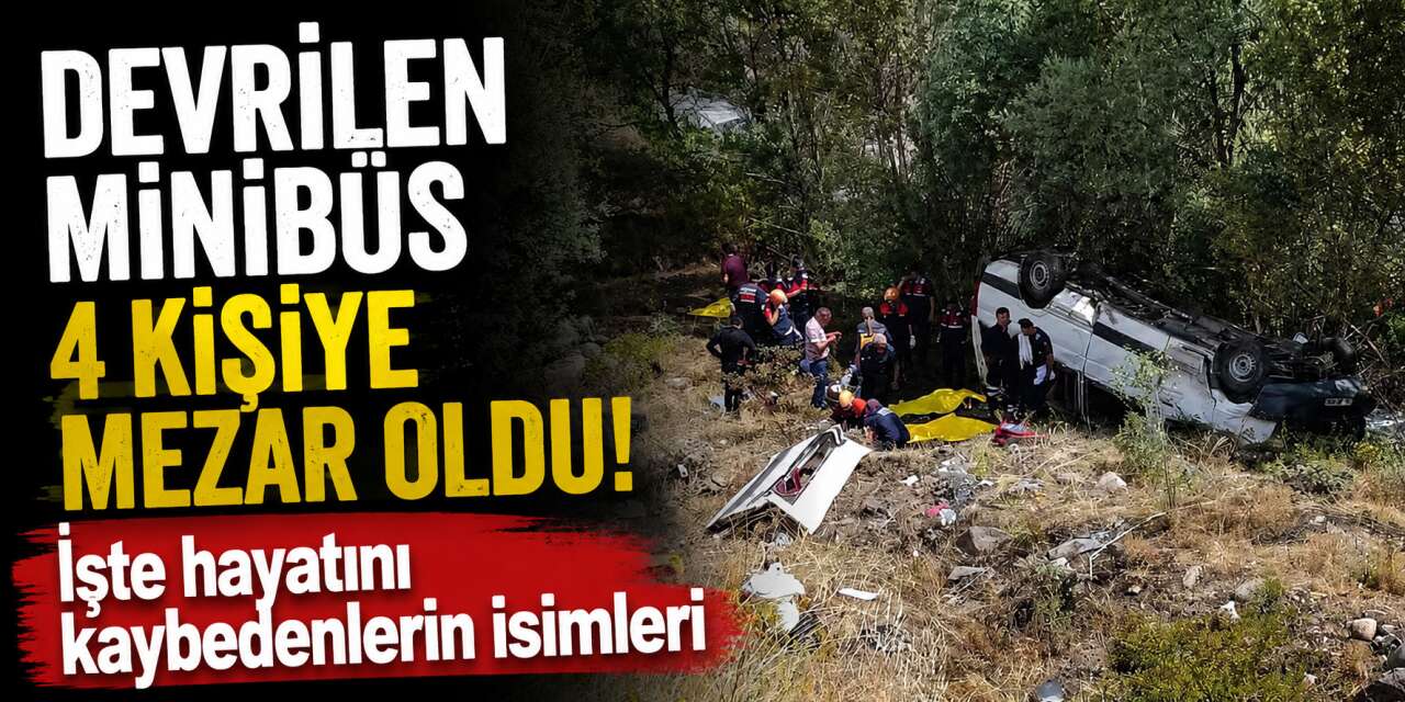Yolcu minibüsü faciasında ölen 4 kişinin kimliği belli oldu