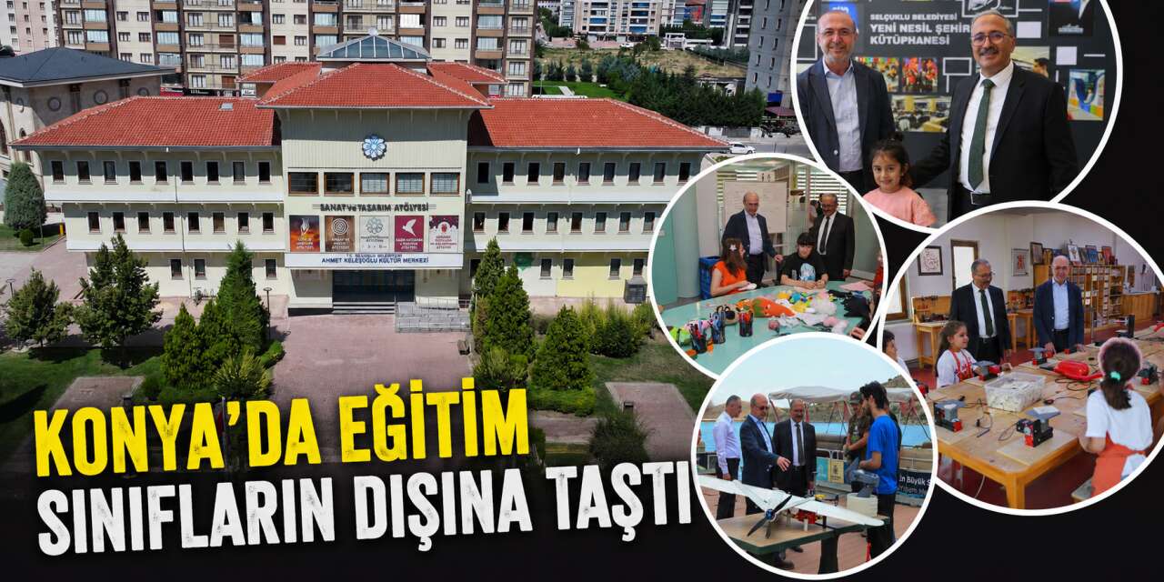 Selçuklu’da eğitim sadece okulda değil! Geleceğin kapıları açılıyor