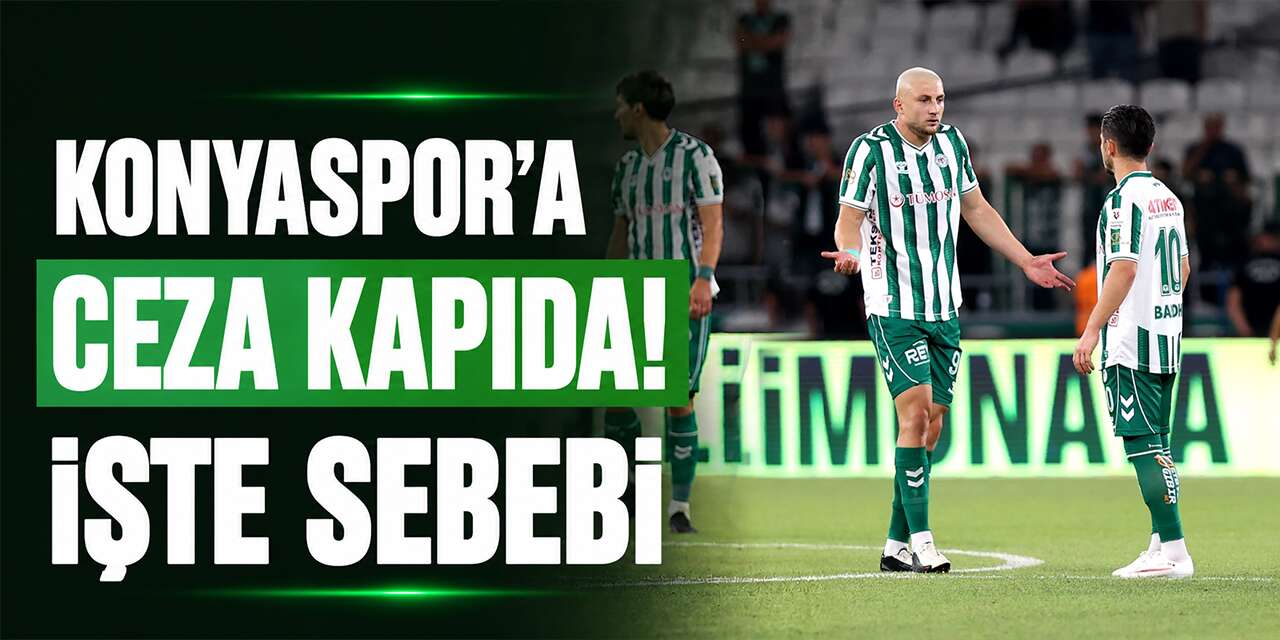 Konyaspor sezonun ilk maçında PFDK’ya sevk edildi