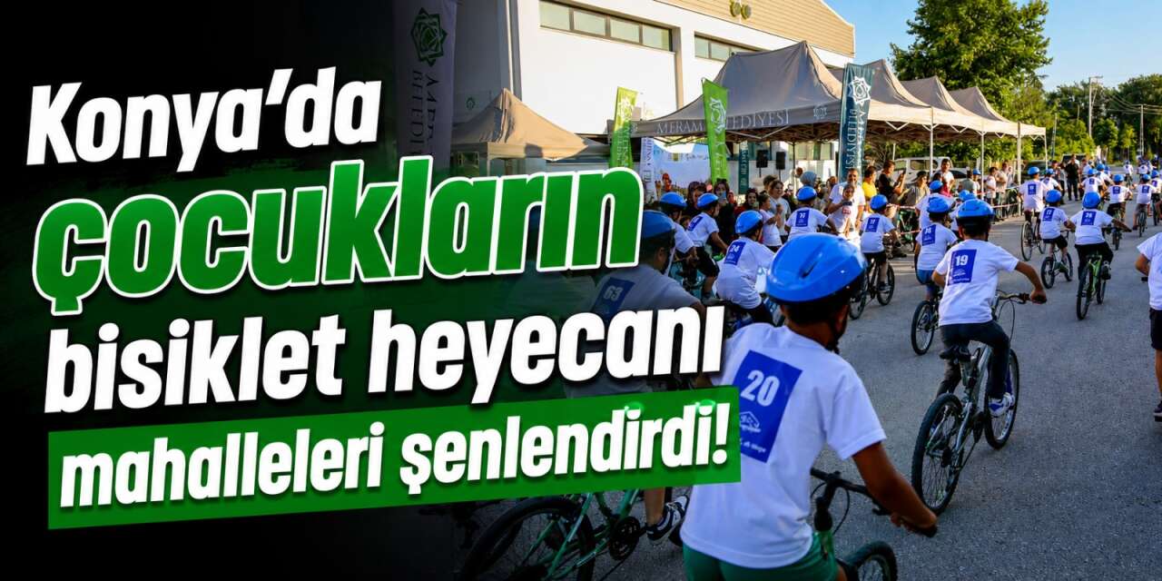 Konya’da 2 binden fazla çocuk pedal çevirdi! 6 haftalık bisiklet maratonu sona erdi