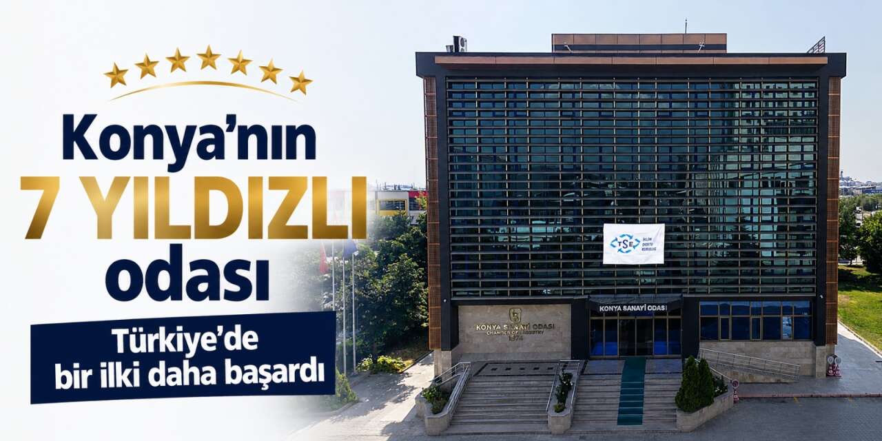 Konya Sanayi Odası’ndan Türkiye’de bir ilk daha! İklim dostu tek oda oldu