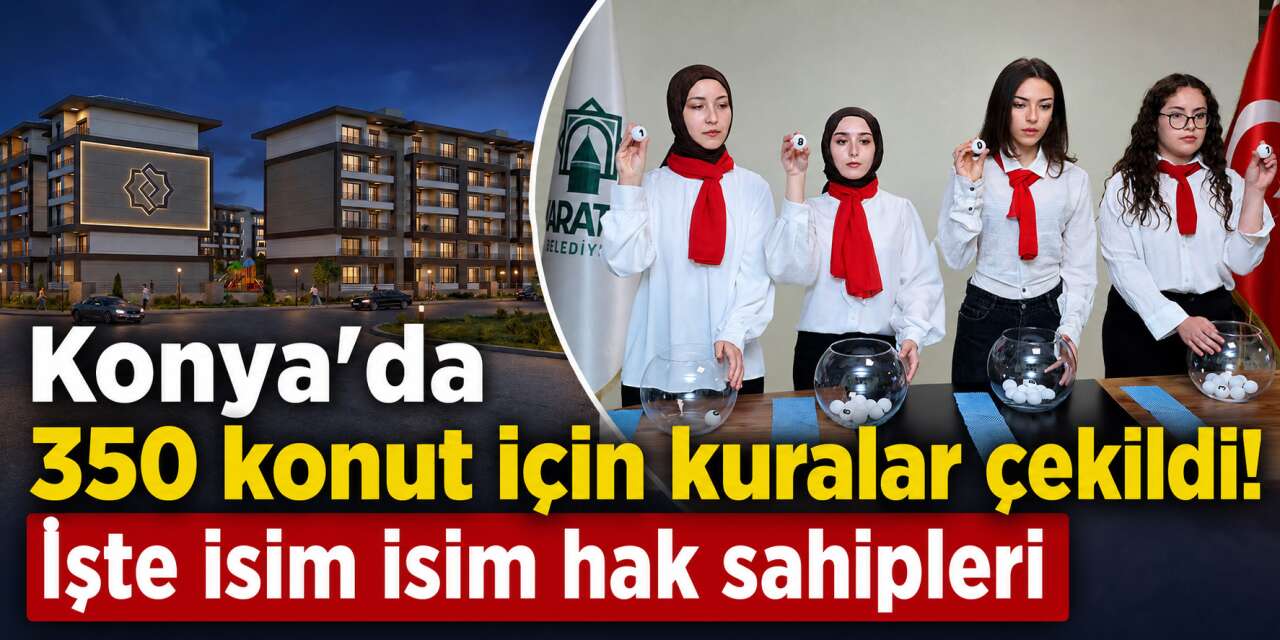 Karatay Selim Sultan Konakları kura çekimi sonucu isim listesi 2026