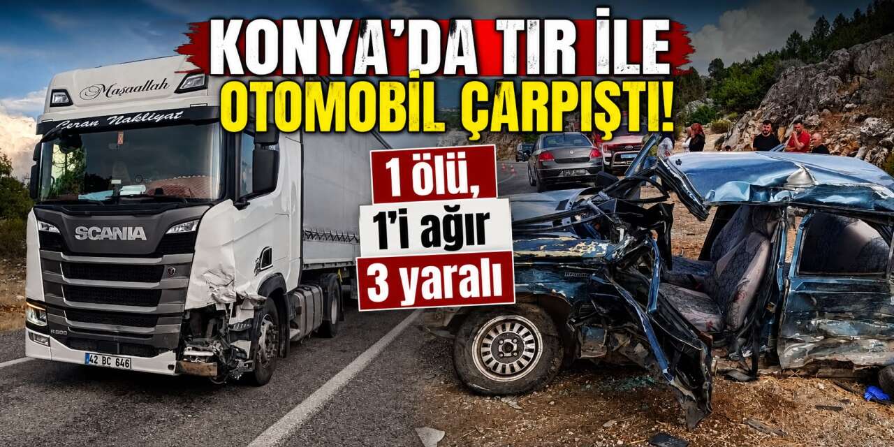 Konya’da otomobil TIR’la çarpıştı! Emine Yabar hayatını kaybetti