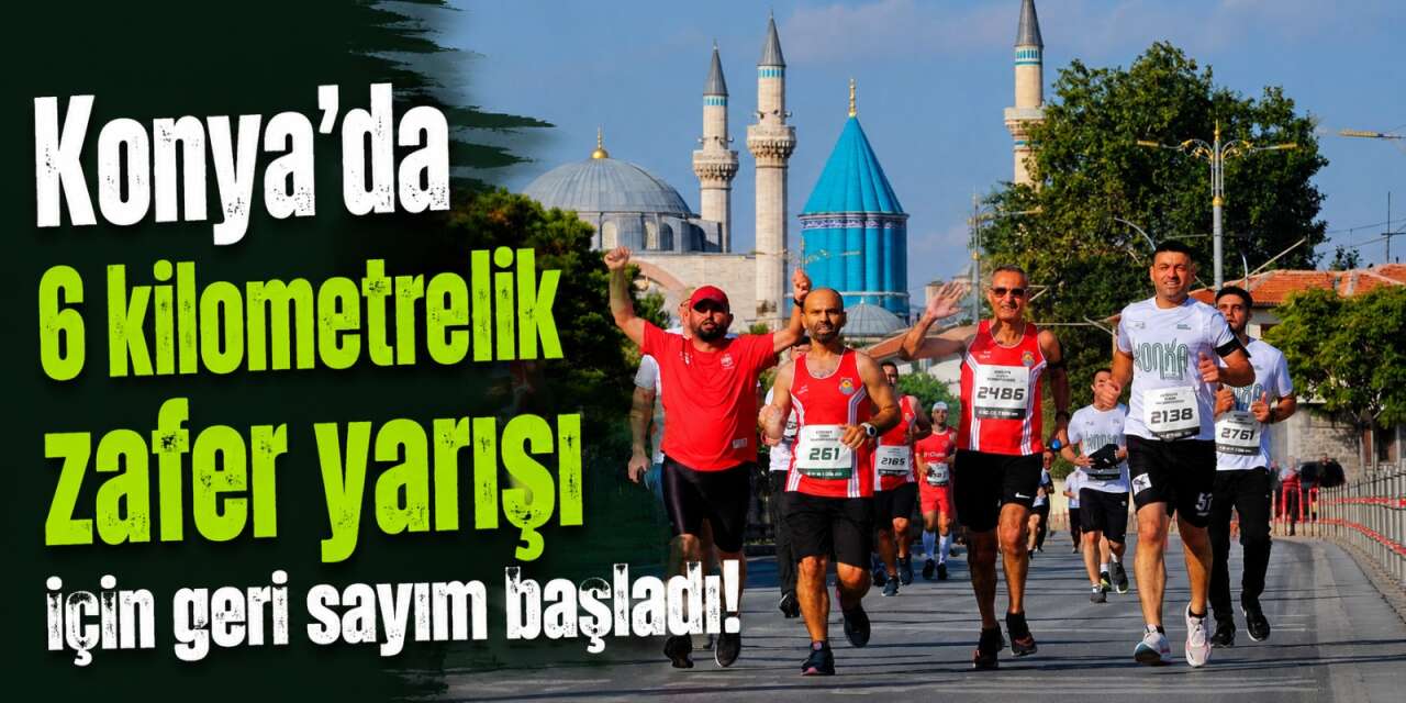 Konya’da 30 Ağustos coşkusu! 2. Zafer Koşusu için başvurular başlıyor