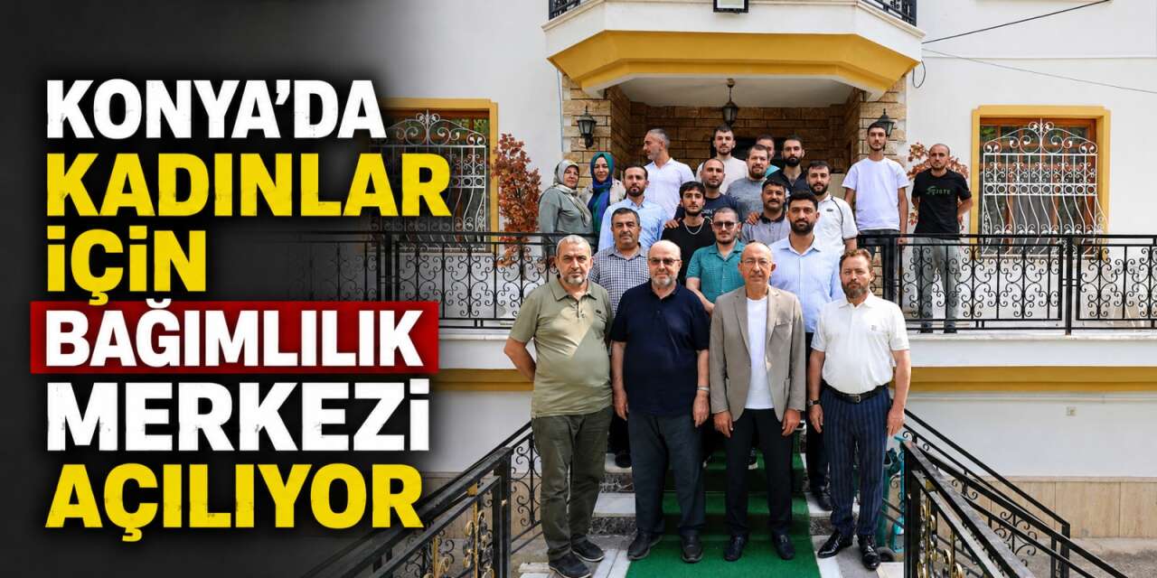 Konya’da bağımlılıkla mücadelede artıyor! Kadınlara özel merkez geliyor