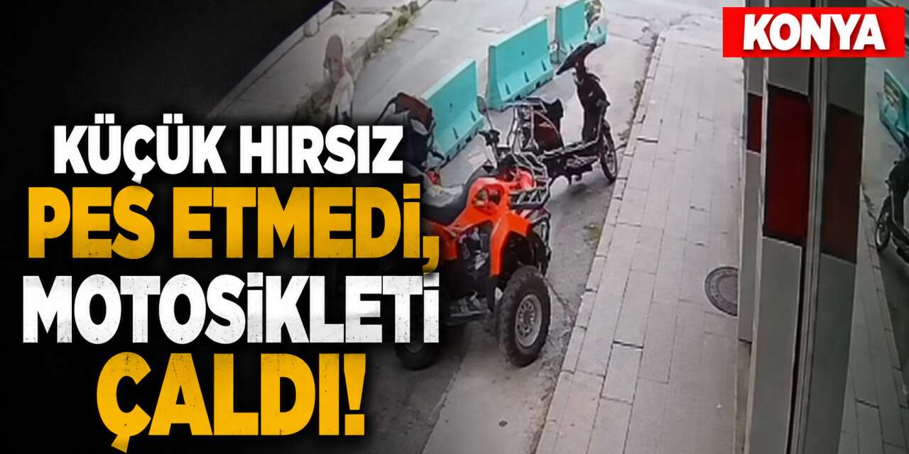 Konya’da küçük hırsızın motosiklet çalma anı kamerada! Dakikalarca uğraştı