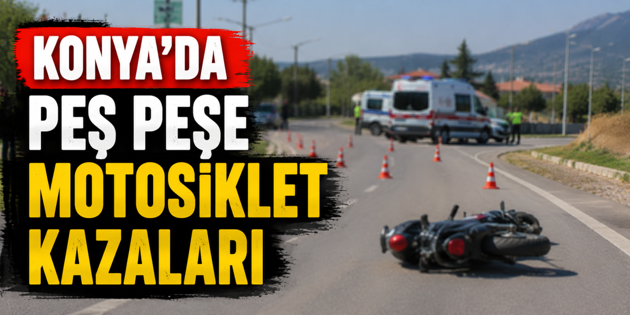 Konya’nın iki ilçesinde motosiklet kazası! Yaralı kurtuldular
