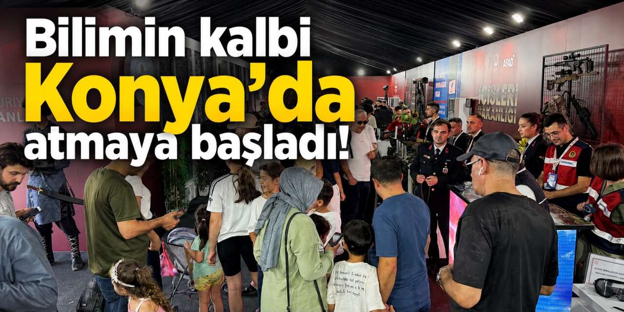 Konya Bilim Festivali başladı! 100 metrekarelik alan ziyaretçi akınına uğradı