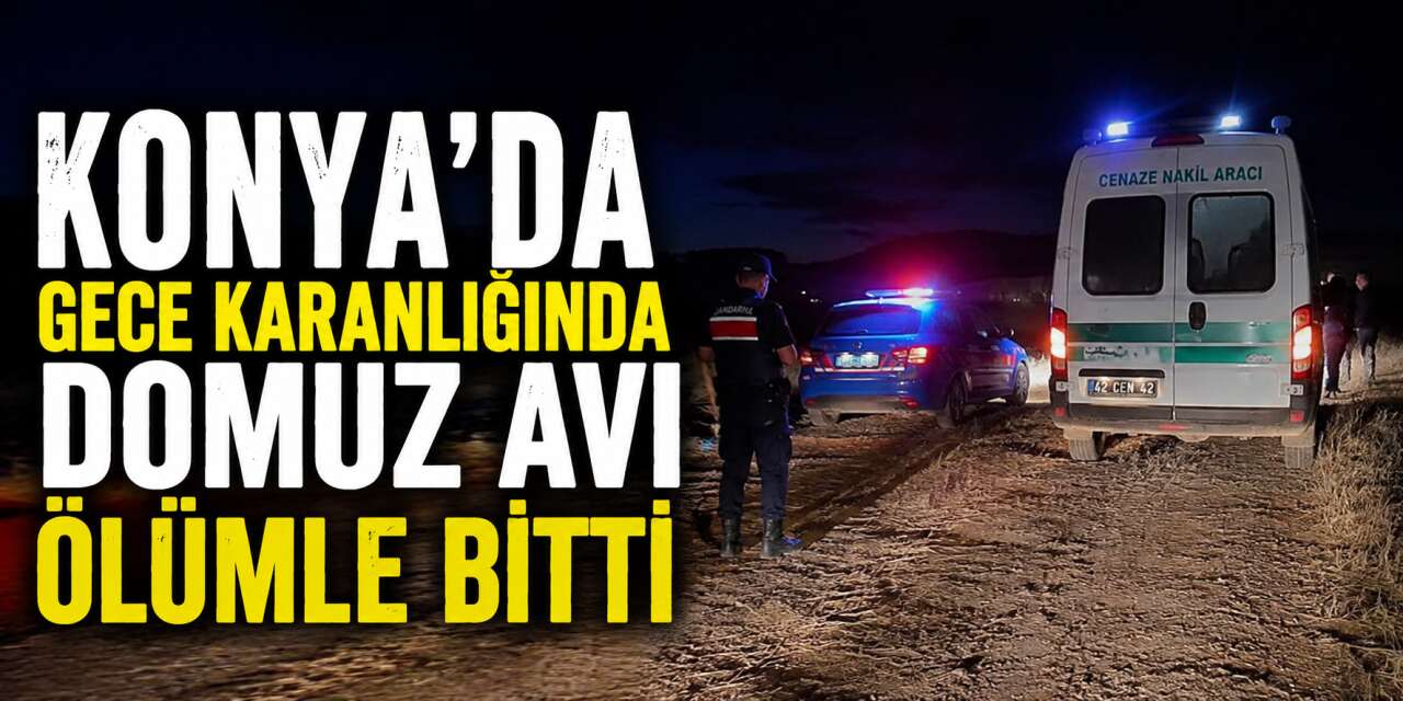 Konya’da domuz avı ölümle bitti! Yanlışlıkla arkadaşını vurdu