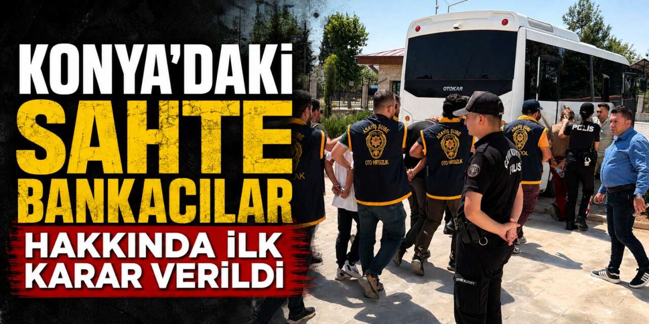 4 milyonluk vurgunun sonu cezaevi oldu! Konya’daki sahte bankacılar tutuklandı