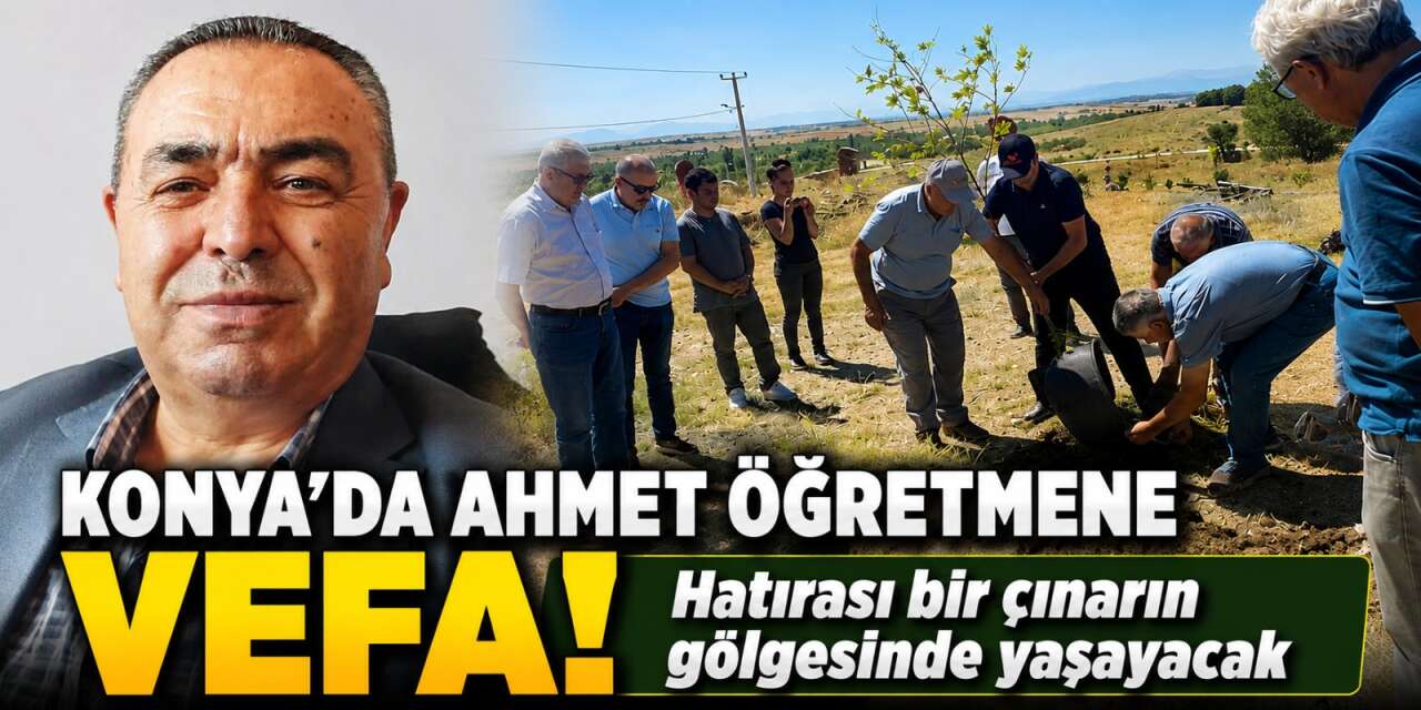 Konya’da ölümle yaşam aynı toprakta! Ahmet öğretmenin hatırası kök saldı