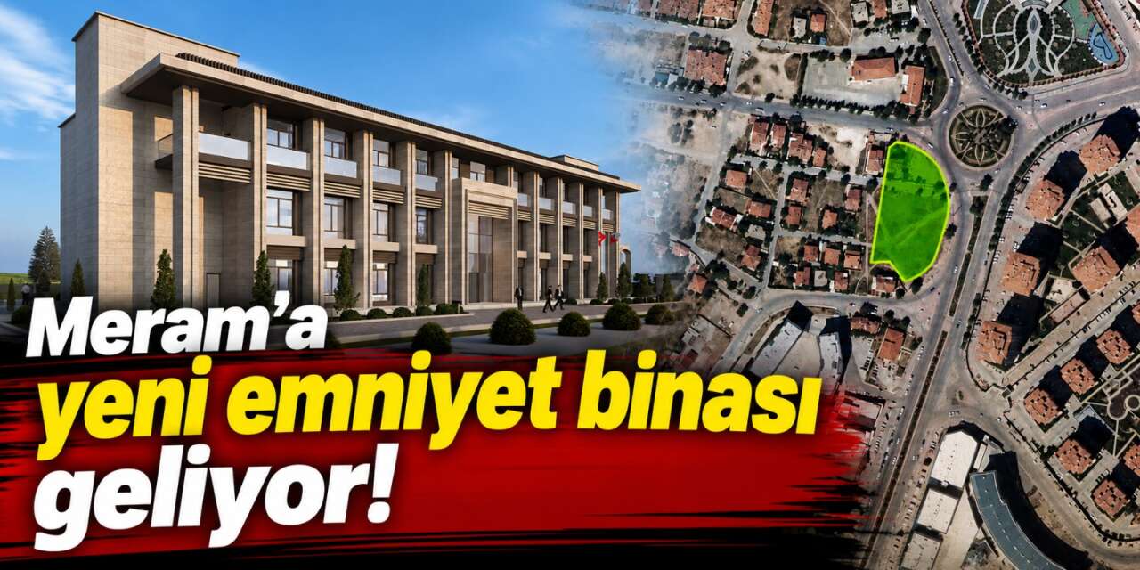 Konya’ya yeni emniyet binası geliyor! Tarih belli oldu