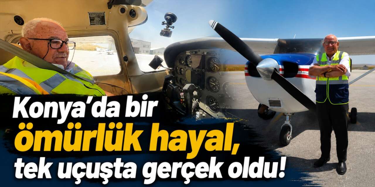 Yıllarca gökyüzüne baktı, Konya’da 79 yaşında hayaline kavuştu