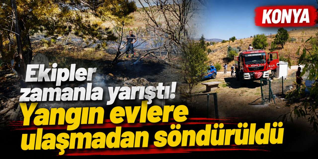Konya’da korkutan anız yangını! Alevler evlerin sınırına dayandı