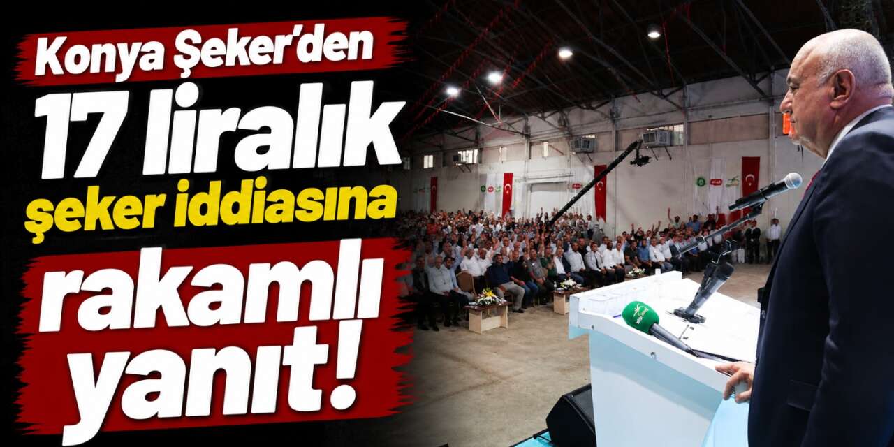 Konya Şeker 400 bin ton şekeri 17 liradan mı sattı? Başkan Erkoyuncu açıkladı