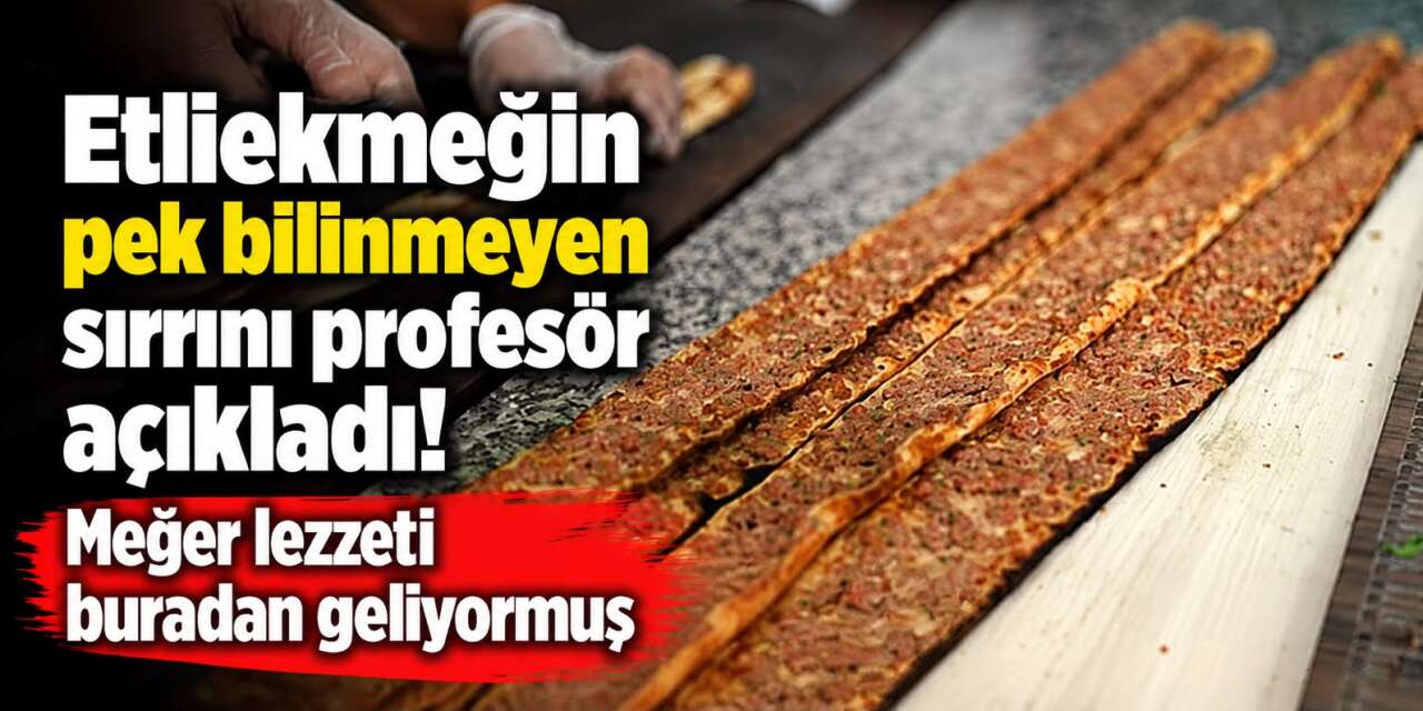Konya’nın meşhur etliekmeğinde lezzetin sırrı! Fırıncılar tarlaya koşuyormuş