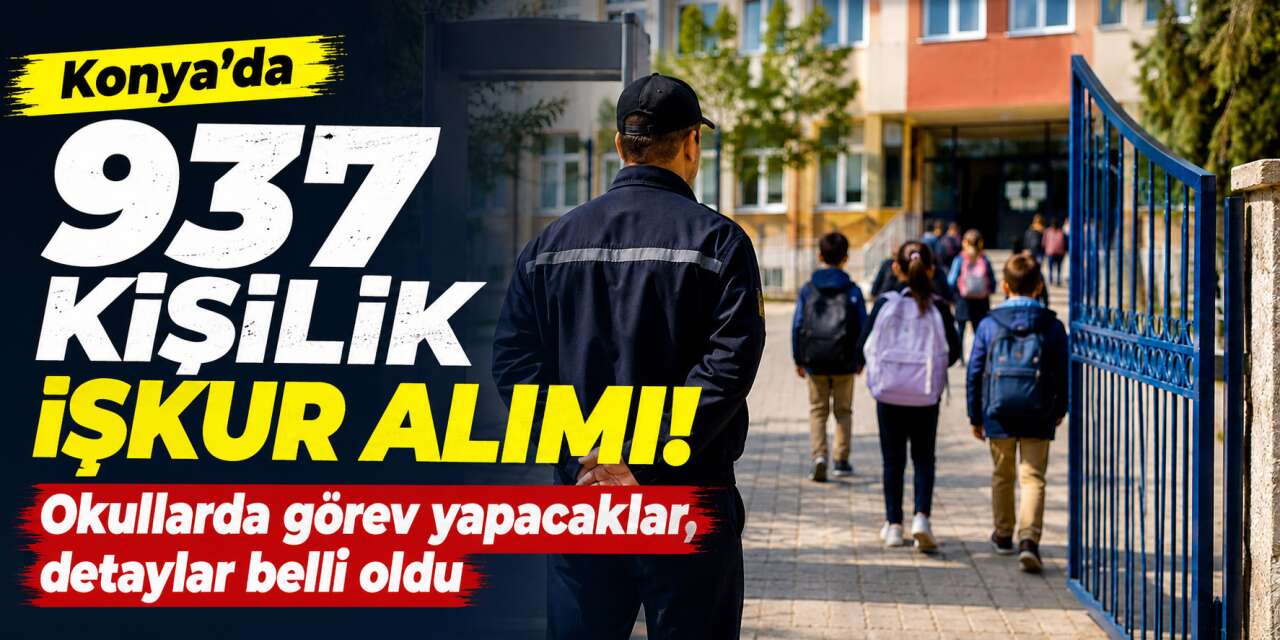 Konya’da okullara 937 bahçe görevlisi alınacak! İşte ilçe ilçe kontenjanlar