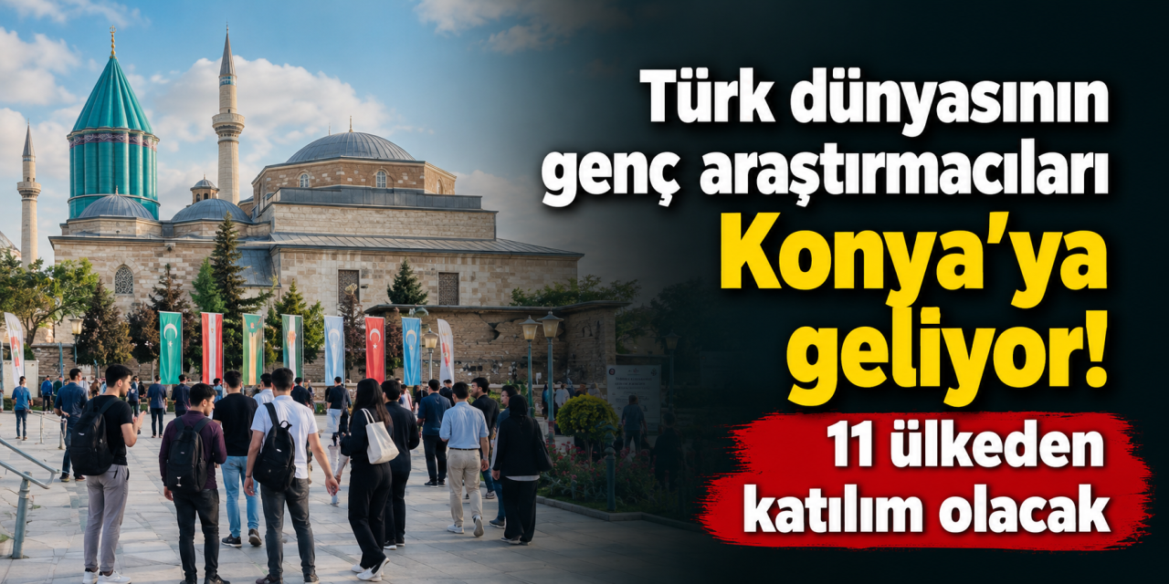 11 ülkeden 76 genç araştırmacı Konya’da buluşuyor