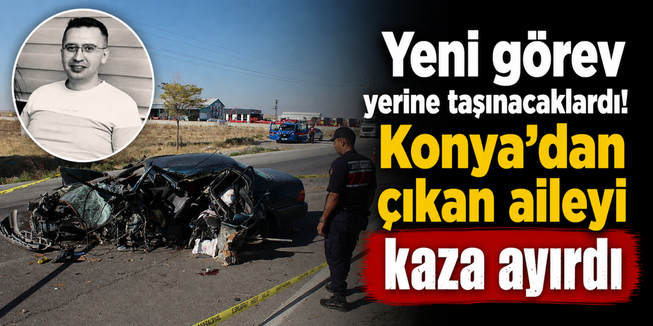 Konya yolundaki kazada yürek yakan detay çıktı