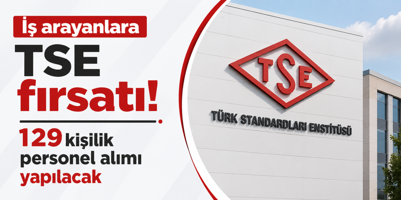 Kamuya 129 personel alımı! TSE kadroları tek tek açıkladı