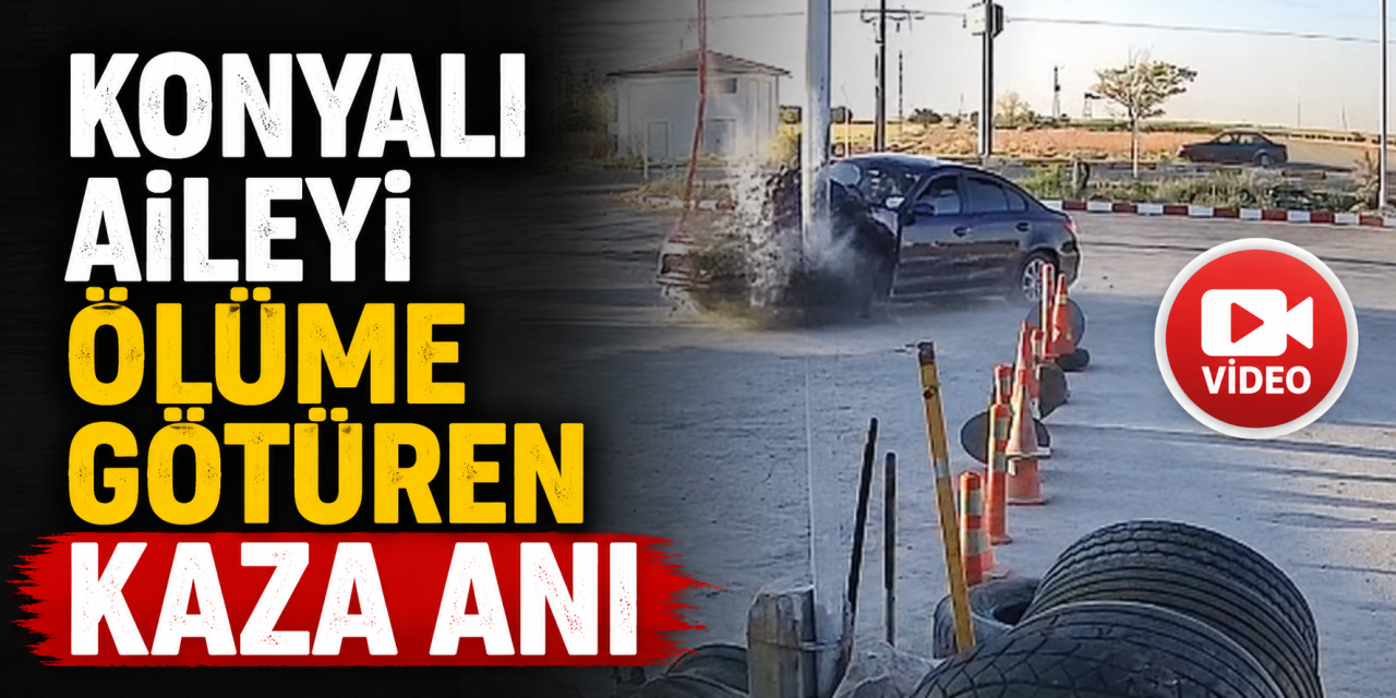 Konyalı ailenin ocağına ateş düşüren kaza anı kamerada