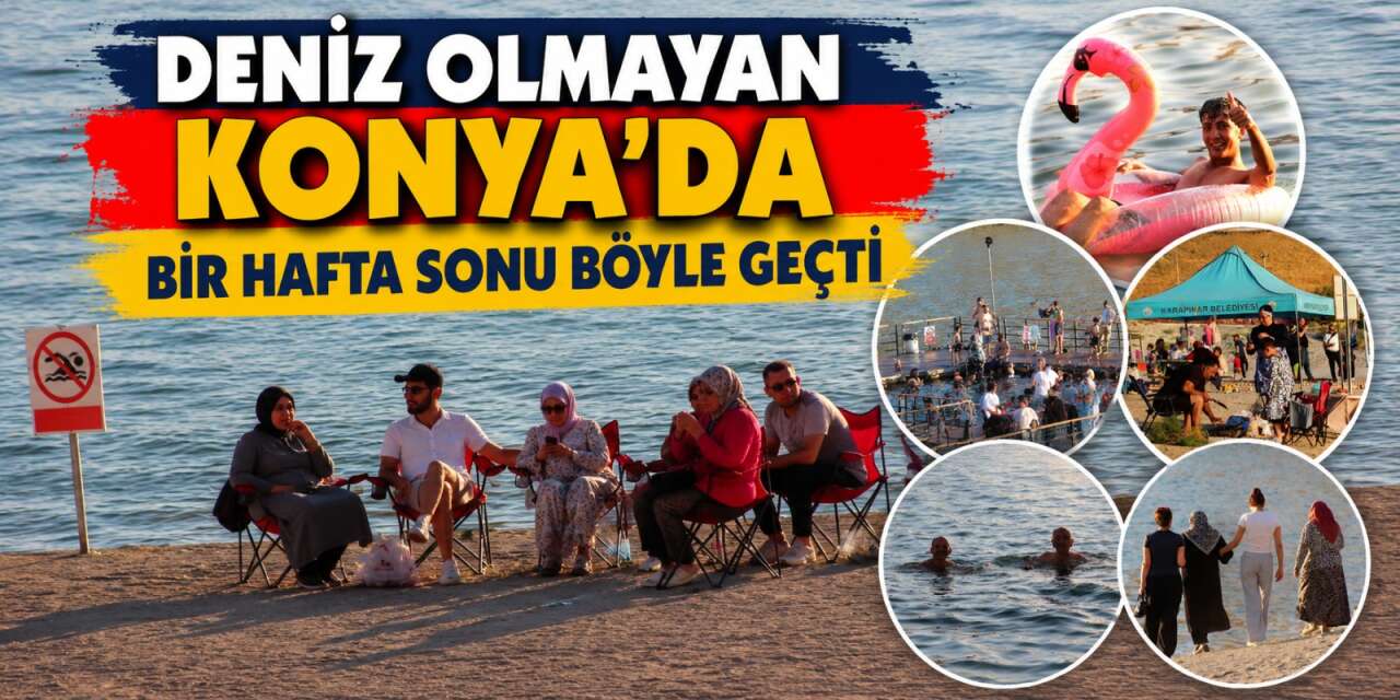 Konya’da sıcaktan kavrulan hafta sonu buraya koştu