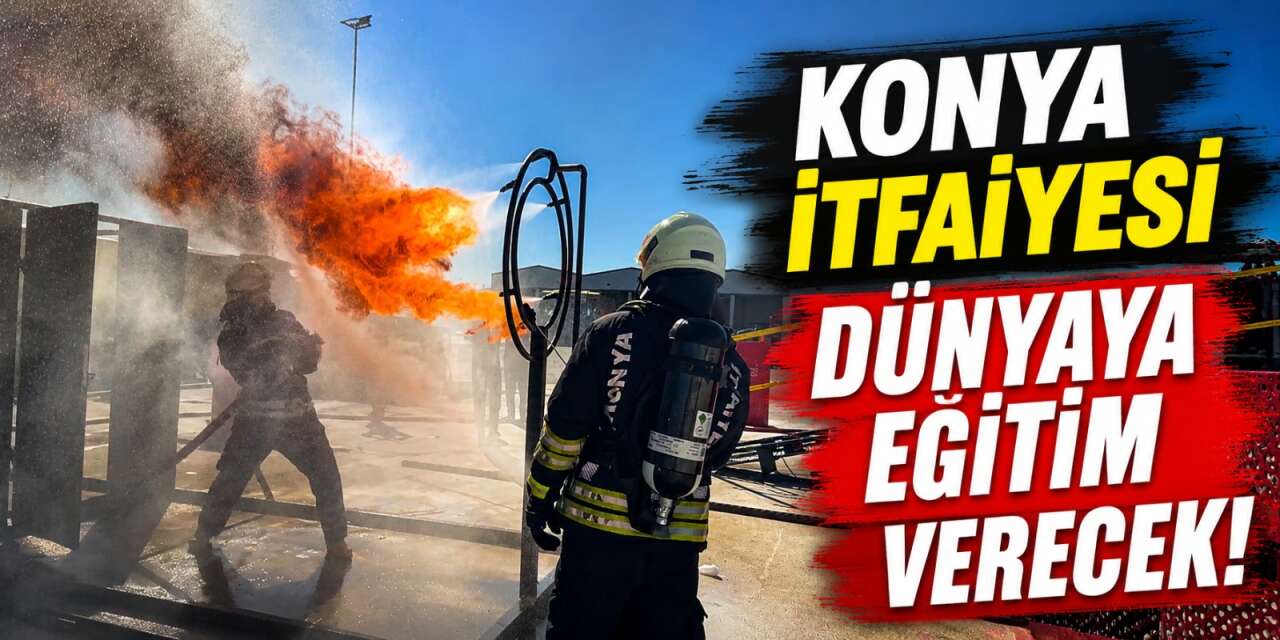 Konya İtfaiyesi sınırları aştı! Uluslararası ekipler için eğitim merkezi olacak