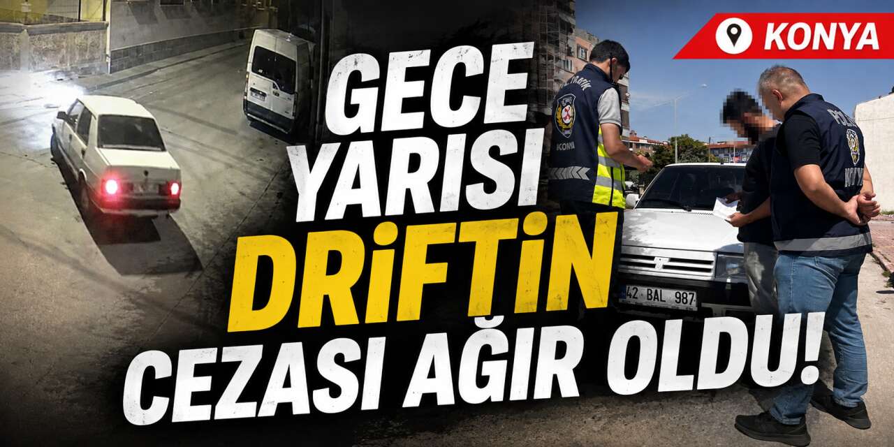 Konya’da mahalleyi ayağa kaldıran sürücü yakalandı! 140 bin TL ceza yedi