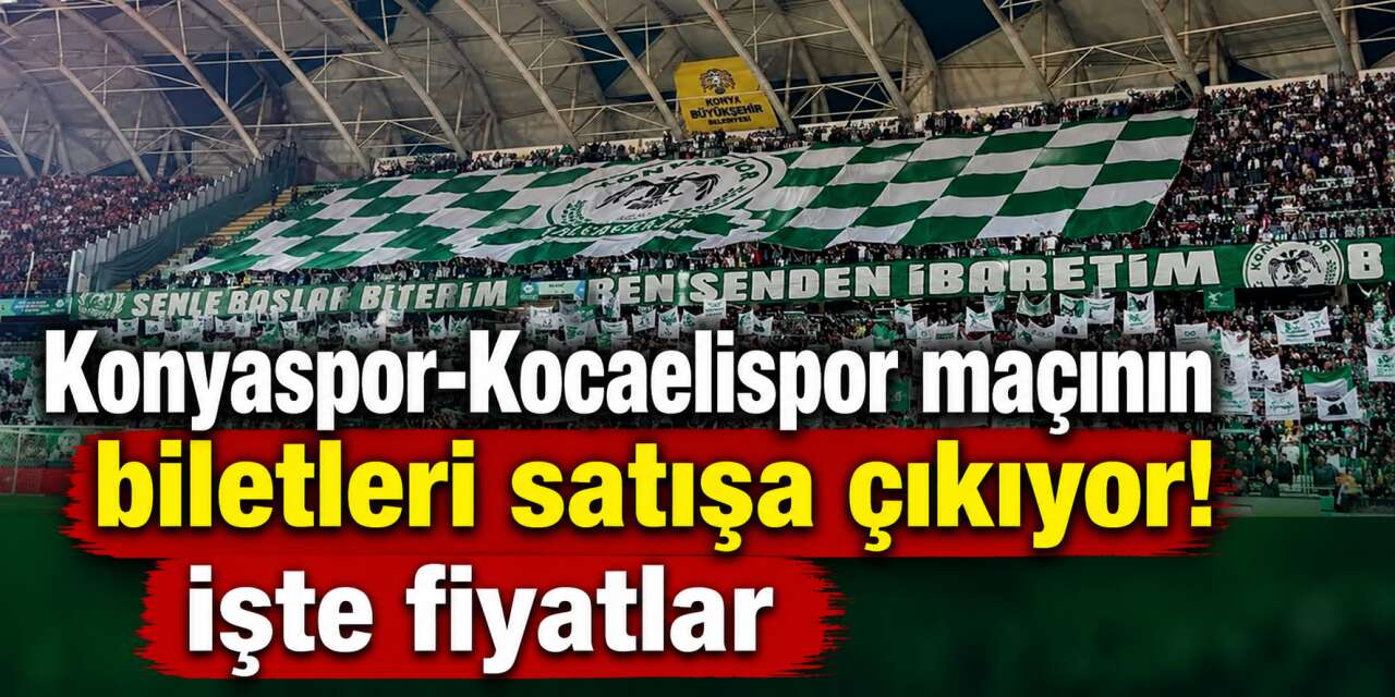 Konyaspor - Kocaelispor maçının bilet fiyatları belli oldu