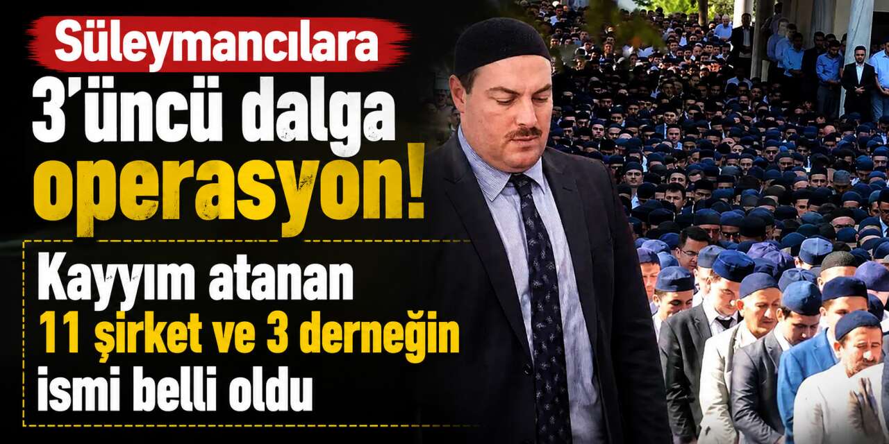 Konya’ya da uzanmıştı! Süleymancılar’ın kayyım atanan şirket ve dernekleri belli oldu