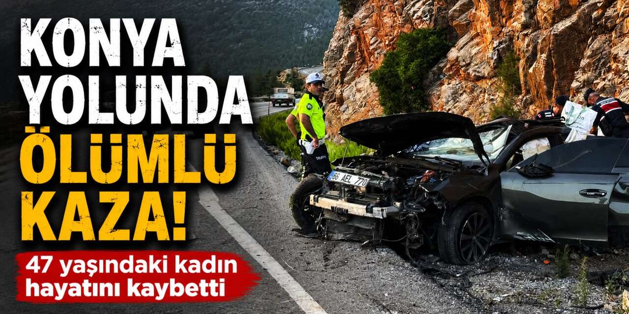 Konya yolunda kaza! 1 ölü, 2 yaralı var