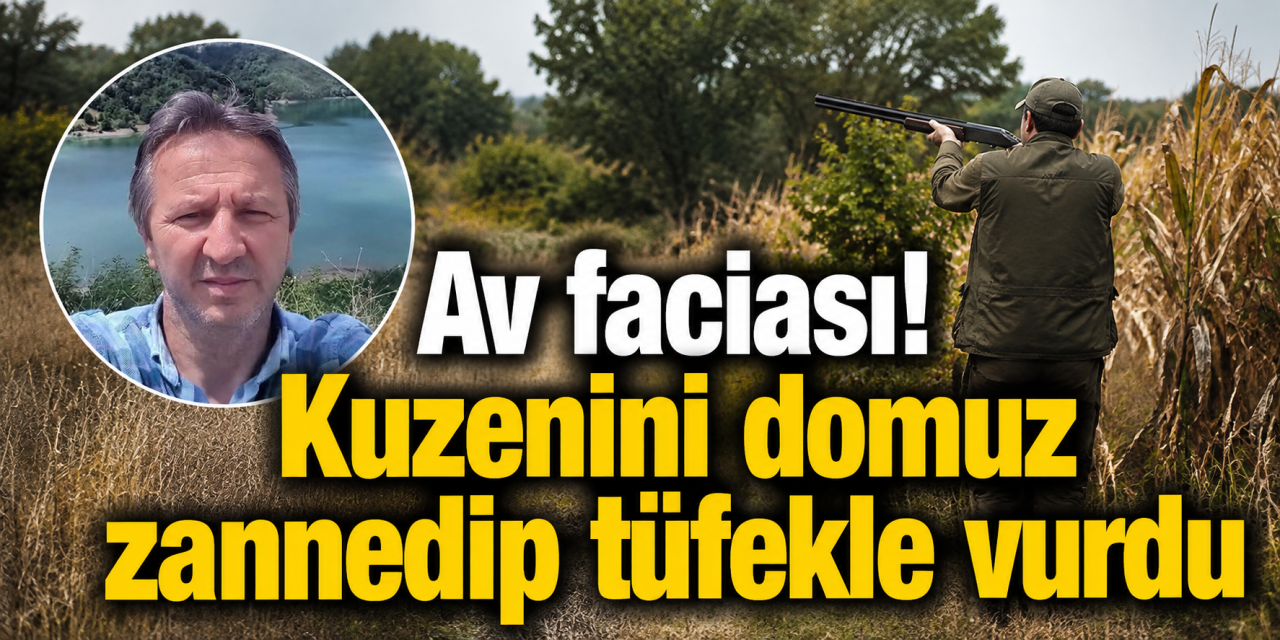 Yaban domuzu beklerken kuzenini vurdu! Kenan Basan hastanede öldü