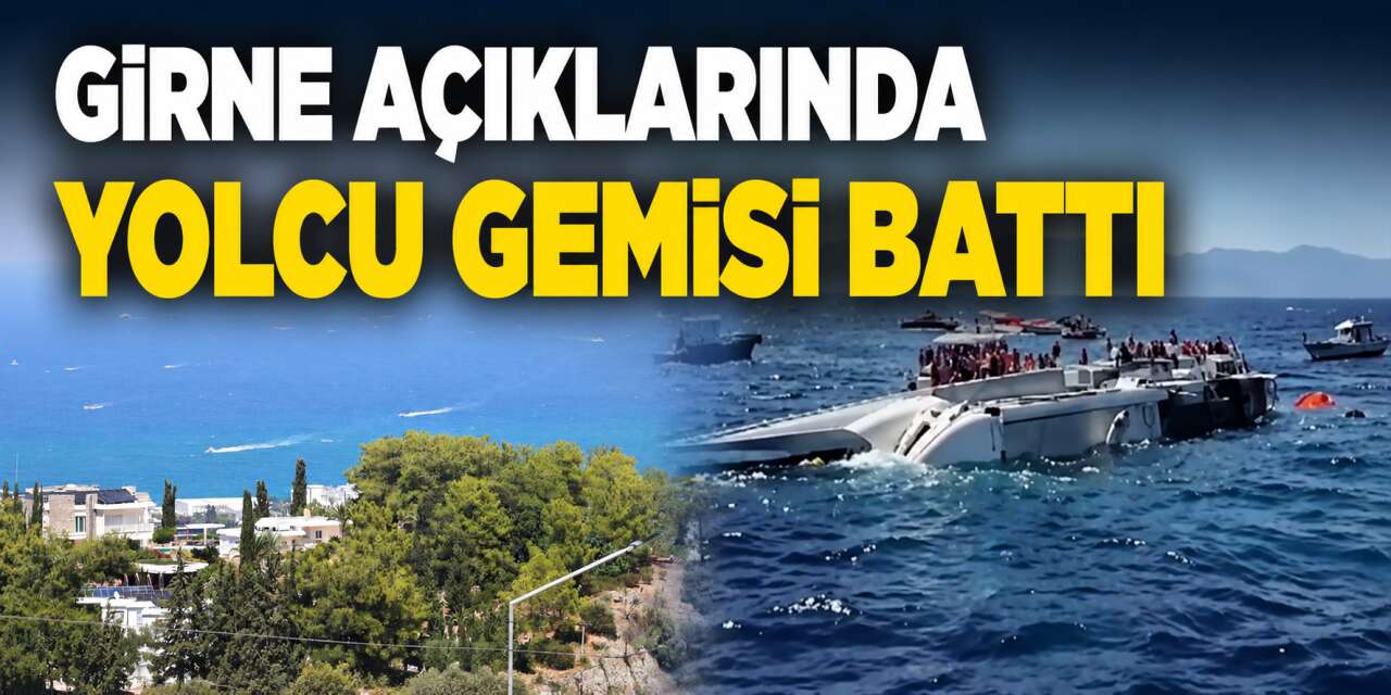 Girne'den Mersin'e yola çıkan gemi battı! 267 yolcu için kurtarma operasyonu