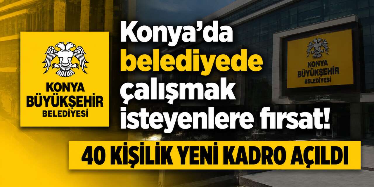 Konya Büyükşehir 40 personel daha alacak! Başvurular başladı
