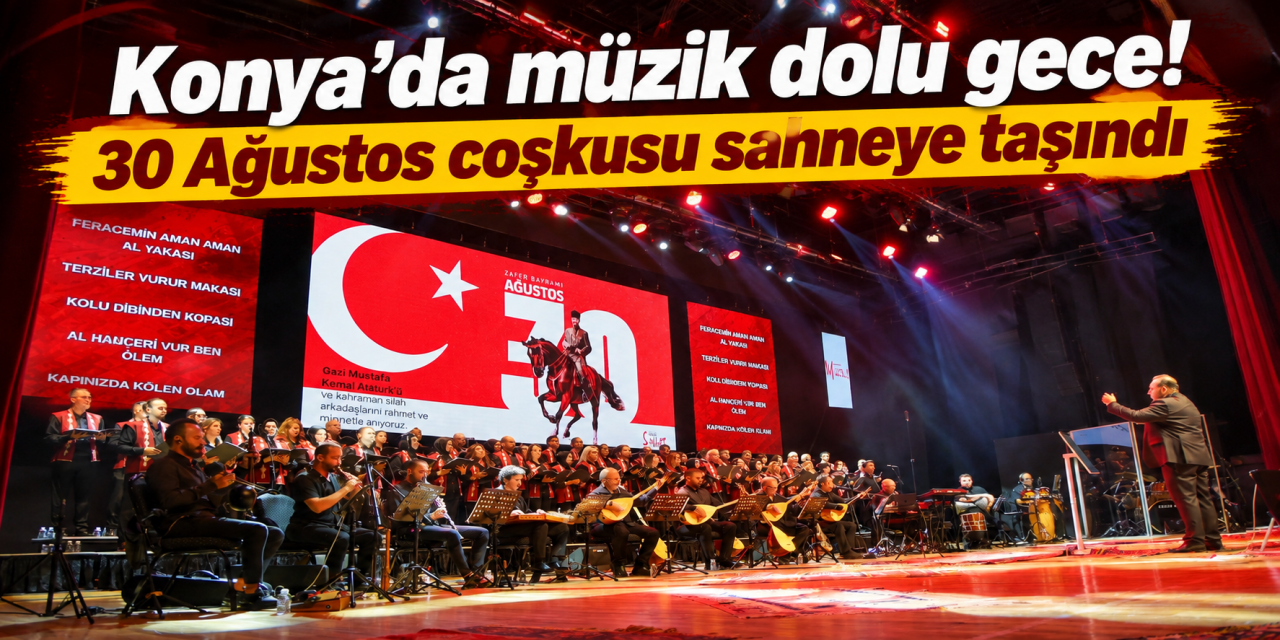 Konya’da zafer coşkusu sahneye taşındı! Müzikseverler unutulmaz bir akşam yaşadı