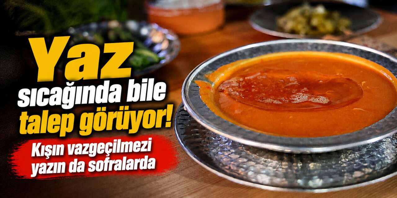Konya’nın vazgeçilmez lezzetinin mevsimi yok! Yaz sıcağında bile tüketiliyor