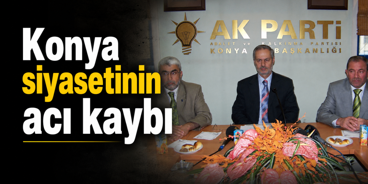 AK Parti Konya’nın acı günü! Efsane İl Başkanı Faruk Dügen hayatını kaybetti