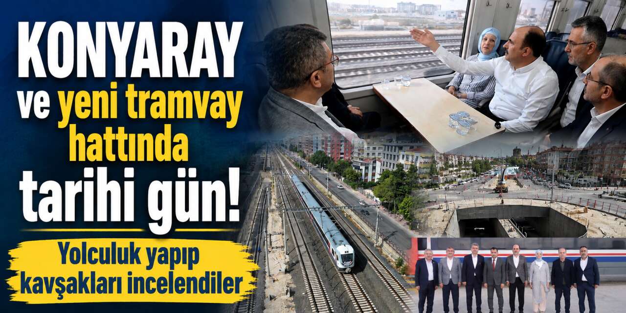 Konya ulaşımında yeni dönem! 3 kavşakta dev hatlar yükseliyor