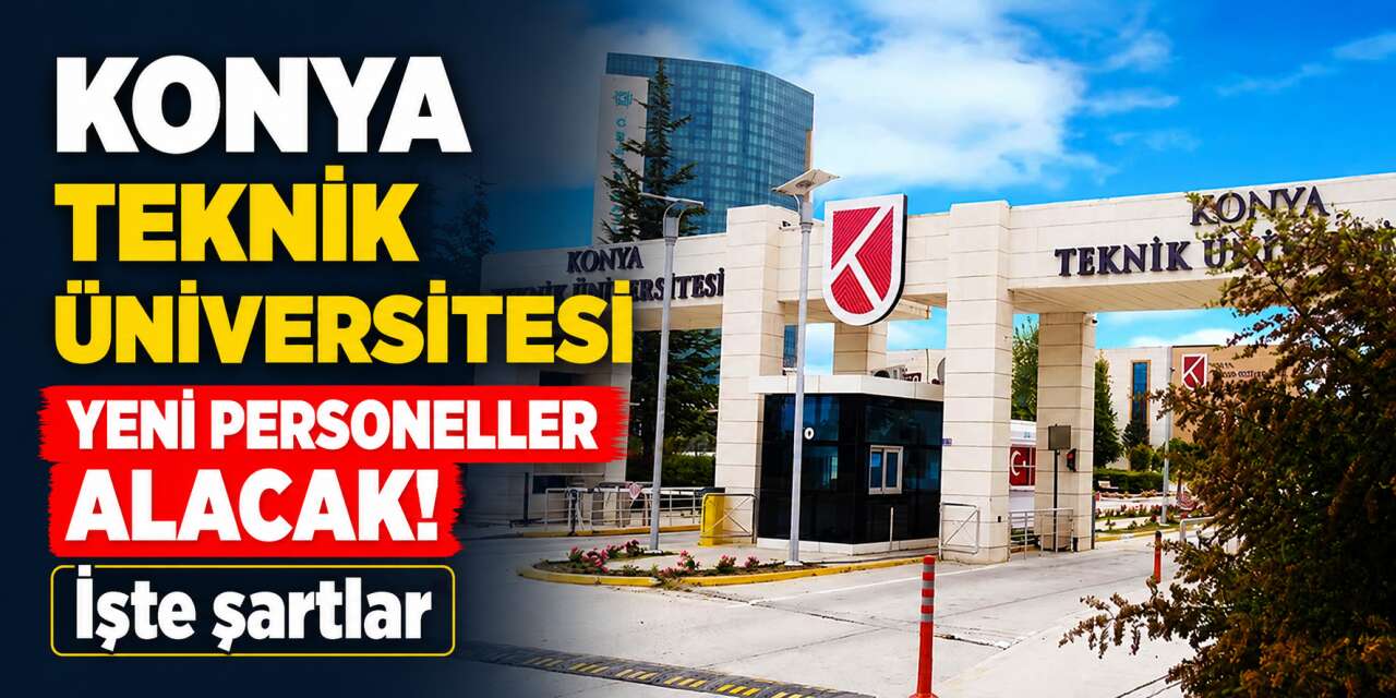 Konya Teknik Üniversitesi personel alımı 2026! 26 yeni kadro açıldı