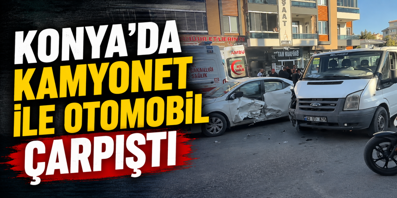 Konya Ereğli’de otomobil ile kamyonet çarpıştı: 1 yaralı