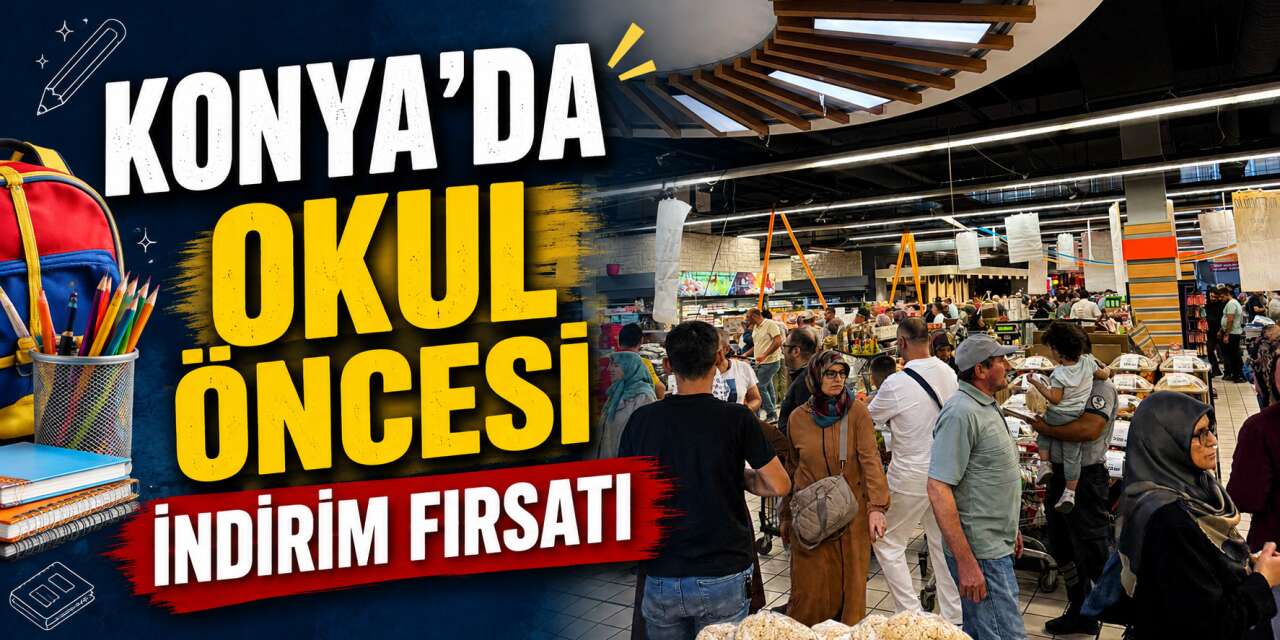 Okul alışverişi yapacak Konyalılar dikkat! 2 ayrı indirim bombası geldi
