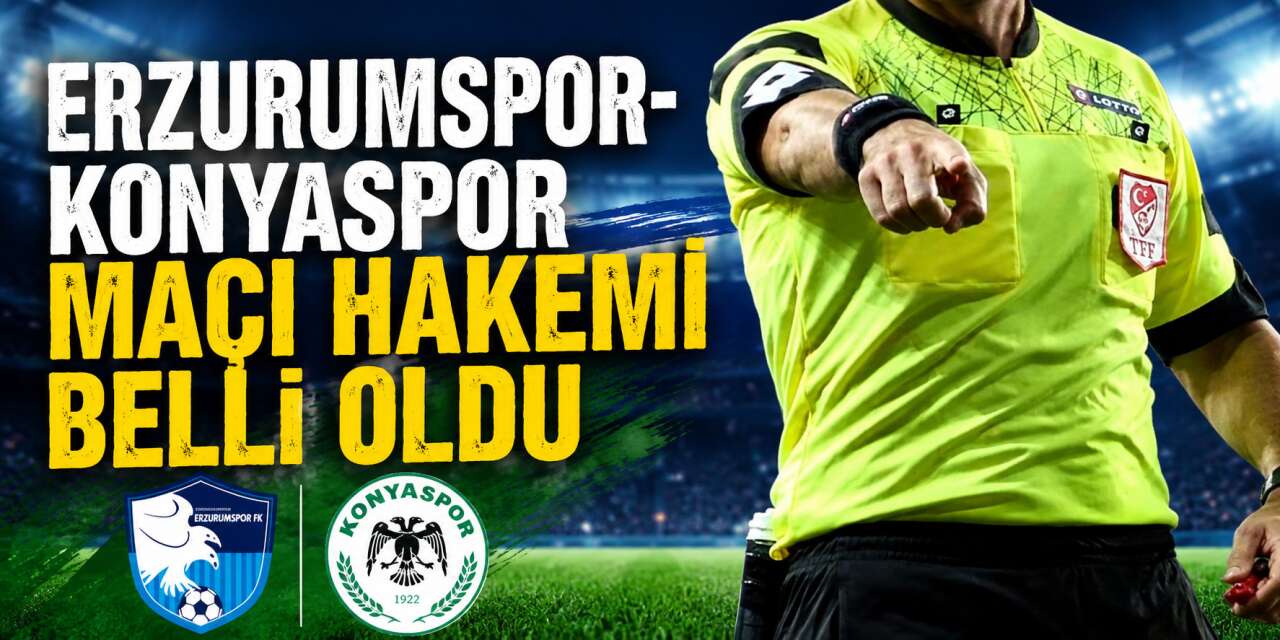 Konyaspor’un Erzurum deplasmanındaki hakemi belli oldu