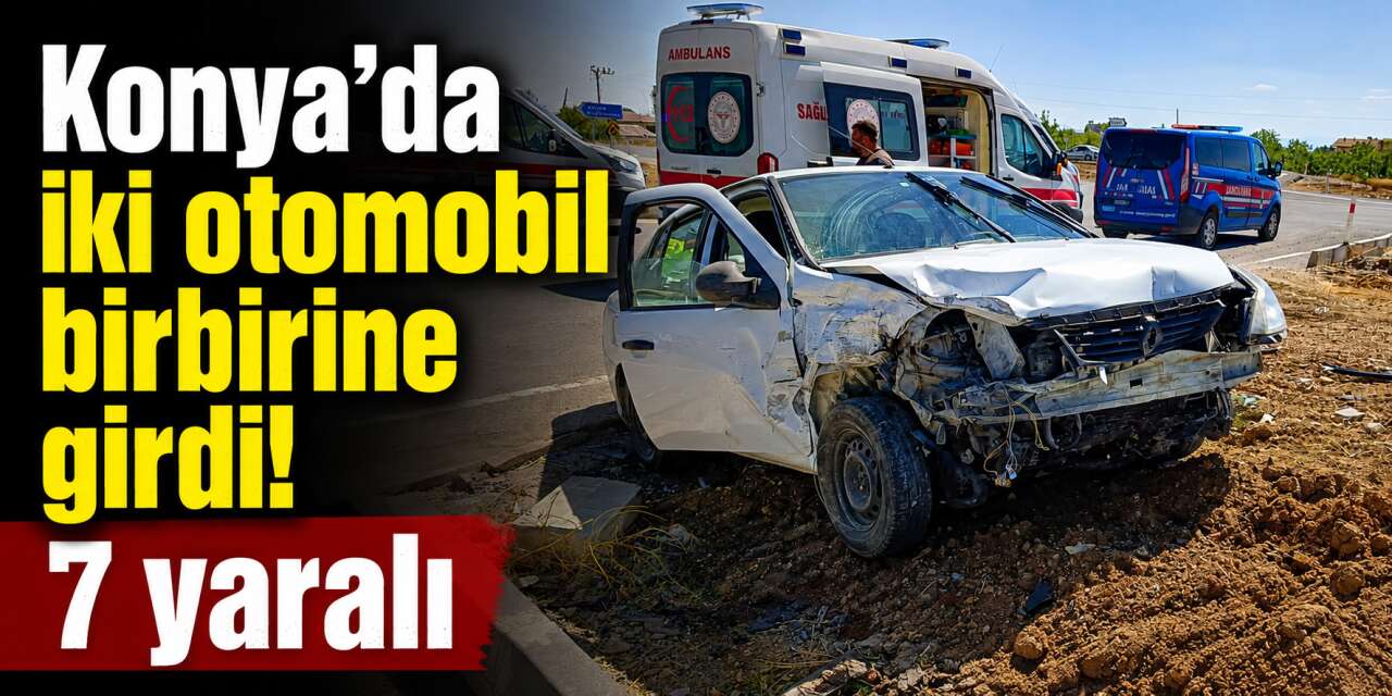 Konya’da kavşakta iki otomobil çarpıştı! Çok sayıda yaralı var