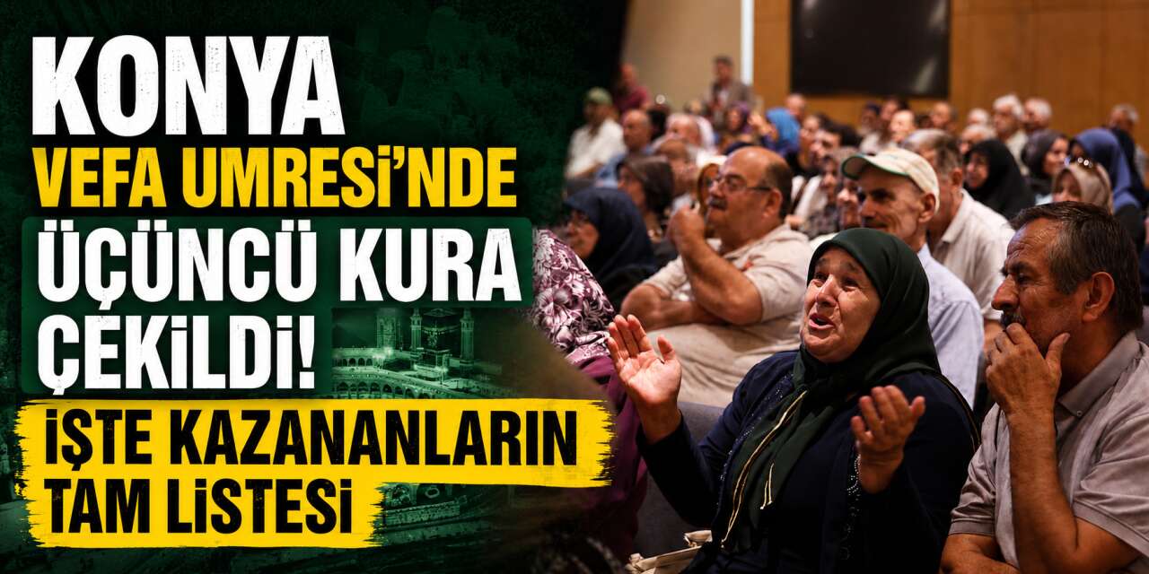 Konya’da Vefa Umresi heyecanı! Kutsal yolculuğa çıkacak yeni isimler belli oldu