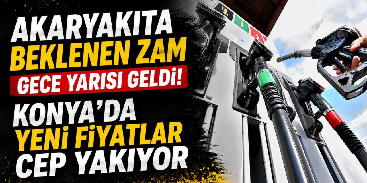 Konya’da bu rakamlar ilk kez görüldü! Benzin ve motorine zam geldi