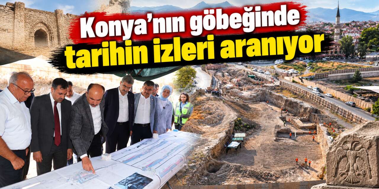 Konya’nın kalbinde toprağın altından tarih fışkırıyor