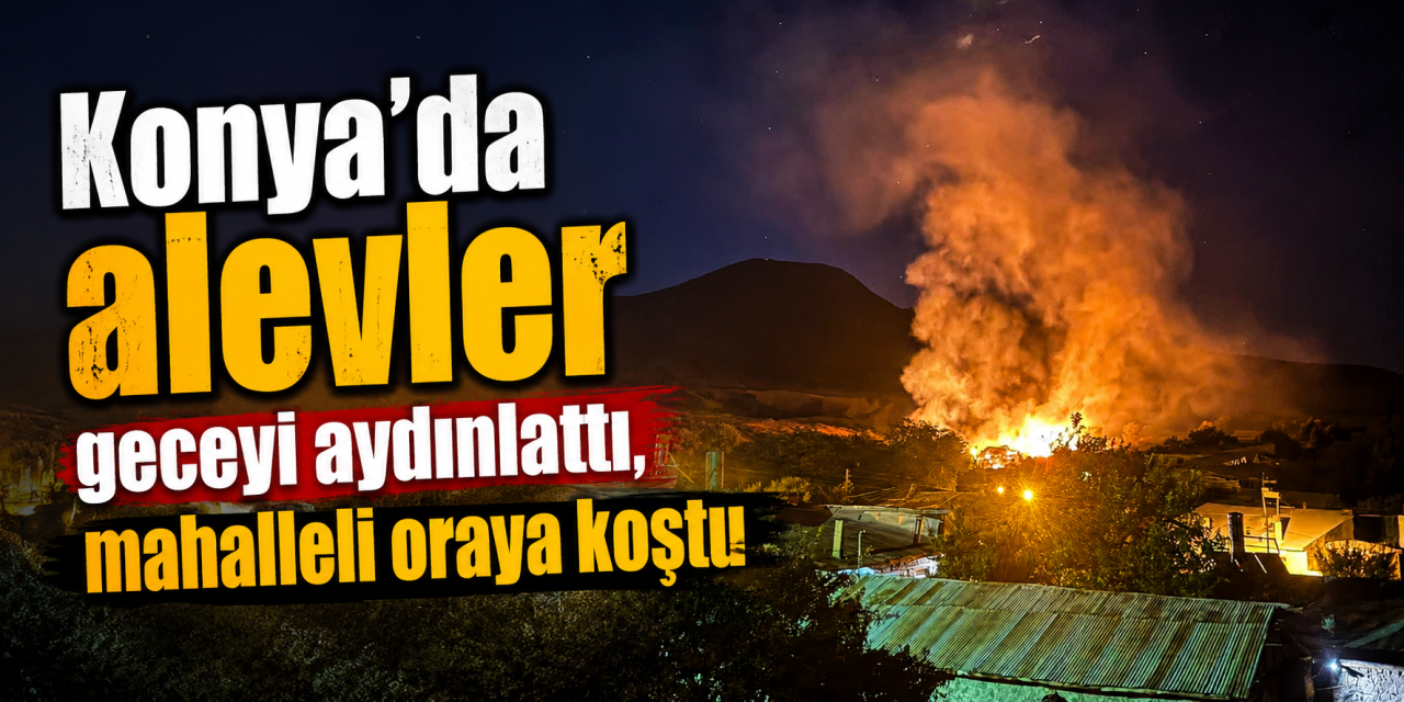 Konya’da gece yarısı yangın paniği! Saman balyaları alev topuna döndü