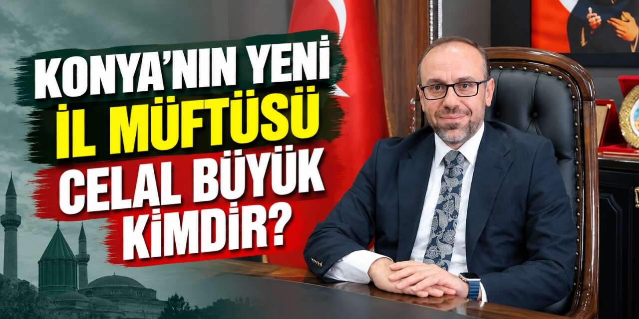 Celal Büyük kimdir? Konya’nın yeni İl Müftüsü Celal Büyük kaç yaşında, nereli?