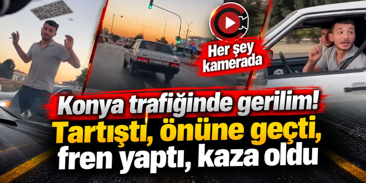 Konya’da trafikte akılalmaz olay! Ani frenle tartıştığı sürücüye kaza yaptırdı